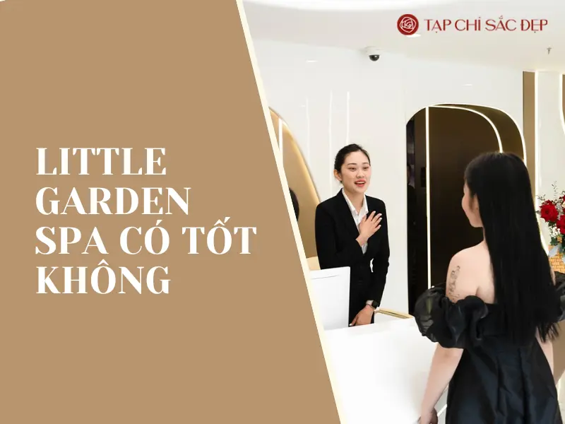 https://tapchisacdep.org/wp-content/uploads/2020/09/little-garden-spa-co-tot-khong.webp